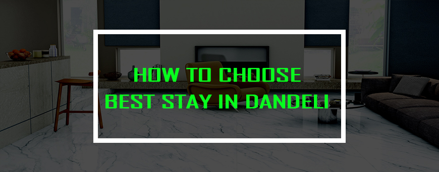 How to choose best stay in dandeli